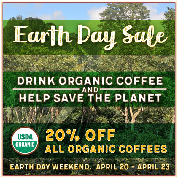 Earth Day Sale on Organic Coffee