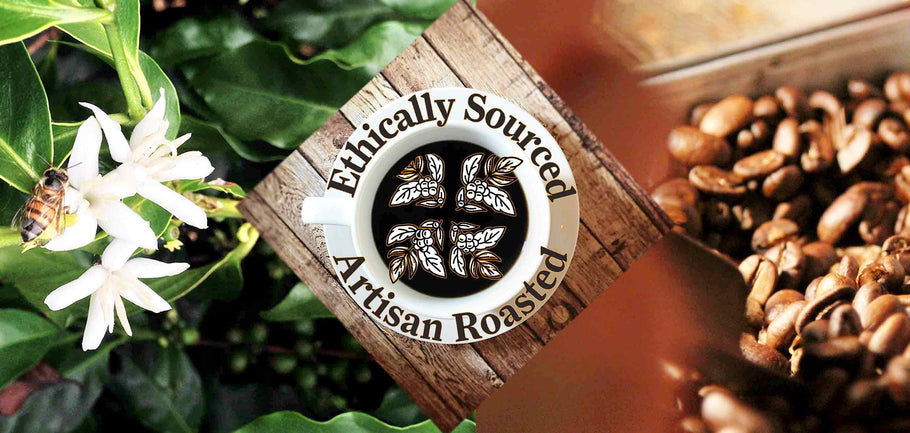 Ethically Sourced, Artisan Roasted